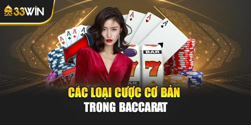 Các loại cược cơ bản trong baccarat