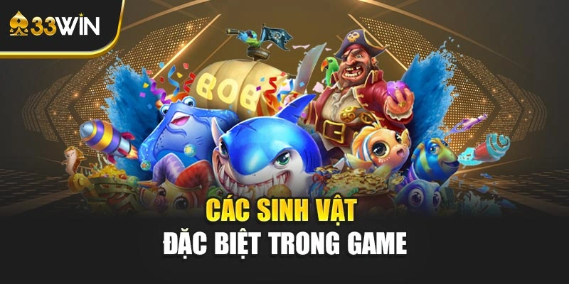 Các sinh vật đặc biệt trong game