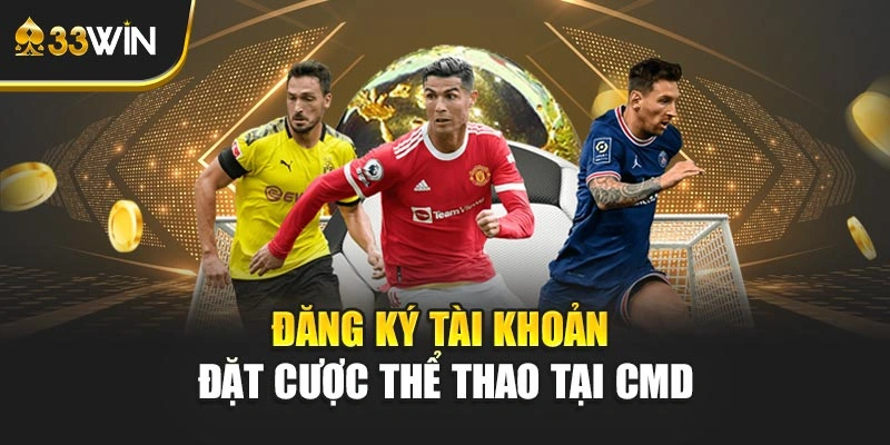 Đăng ký tài khoản đặt cược thể thao tại CMD