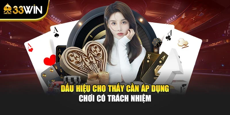 Dấu hiệu cho thấy cần áp dụng chơi có trách nhiệm