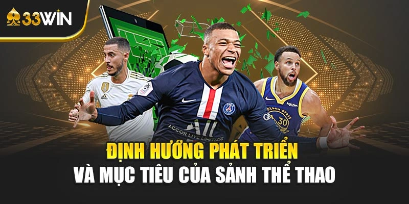 Định hướng phát triển và mục tiêu của sảnh thể thao