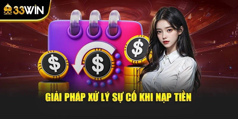 Giải pháp xử lý sự cố khi nạp tiền