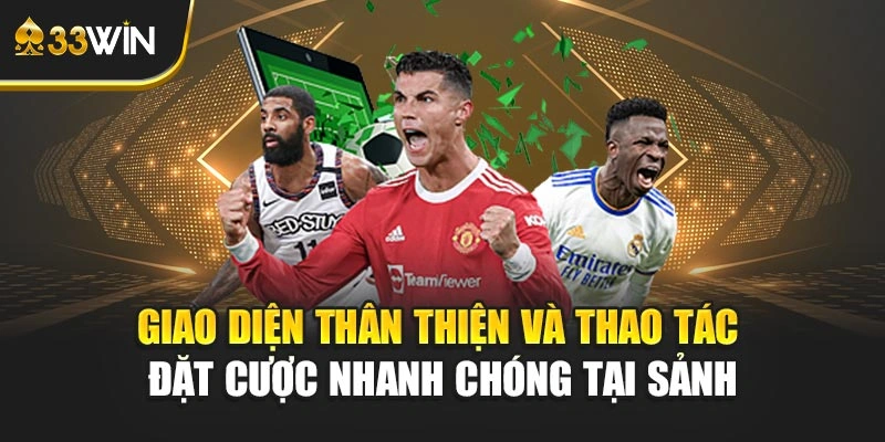 Giao diện thân thiện và thao tác đặt cược nhanh chóng tại sảnh