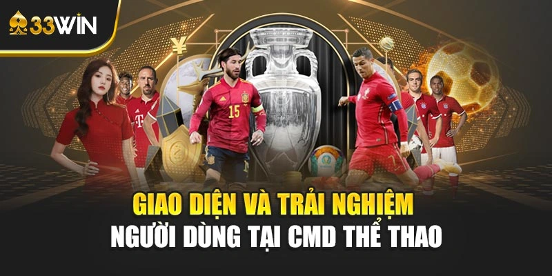 Giao diện và trải nghiệm người dùng tại CMD thể thao