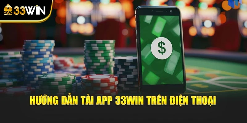 Hướng dẫn tải app 33win trên điện thoại