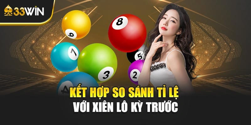 Kết hợp so sánh tỉ lệ với xiên lô kỳ trước