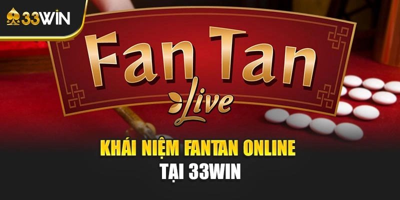 Khái niệm Fantan online tại 33WIN