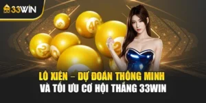 Lô Xiên – Dự Đoán Thông Minh Và Tối Ưu Cơ Hội Thắng 33win