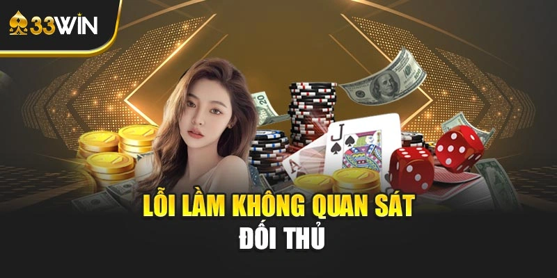 Lỗi lầm không quan sát đối thủ