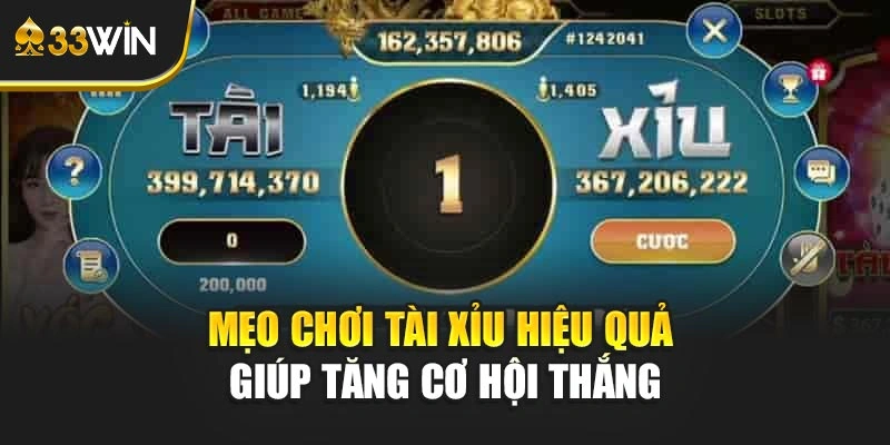 Mẹo chơi tài xỉu hiệu quả giúp tăng cơ hội thắng
