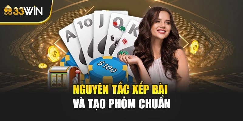 Nguyên tắc xếp bài và tạo phỏm chuẩn