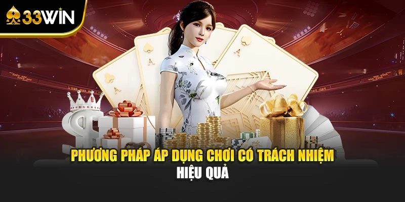 Phương pháp áp dụng chơi có trách nhiệm hiệu quả