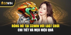 Rồng Hổ Tại 33win Với Luật Chơi Chi Tiết Và Mẹo Hiệu Quả