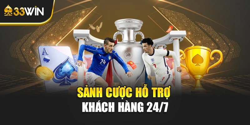 Sảnh cược hỗ trợ khách hàng 24/7