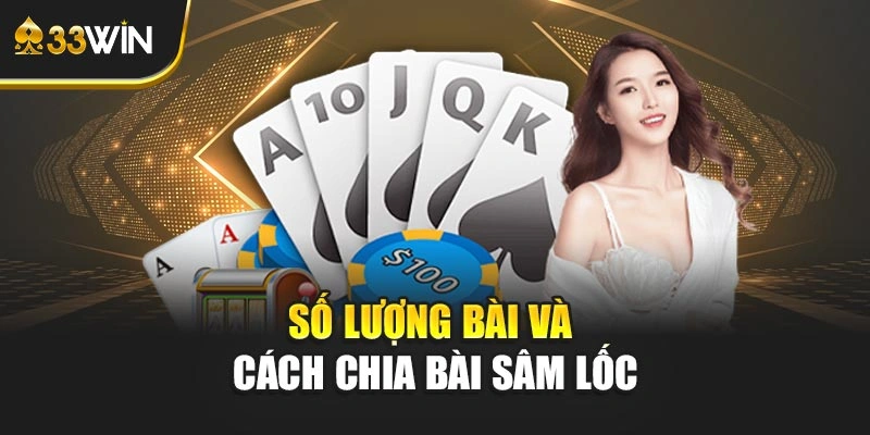 Số lượng bài và cách chia bài sâm lốc