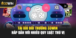 Tài Xỉu Đổi Thưởng 33win Hấp Dẫn Với Nhiều Quy Luật Thú Vị