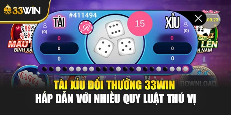 Tài Xỉu Đổi Thưởng 33win Hấp Dẫn Với Nhiều Quy Luật Thú Vị