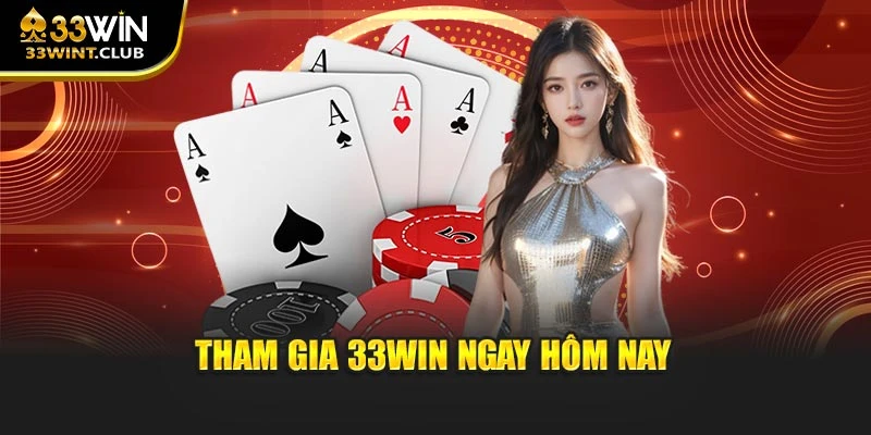 Tham gia 33WIN ngay hôm nay