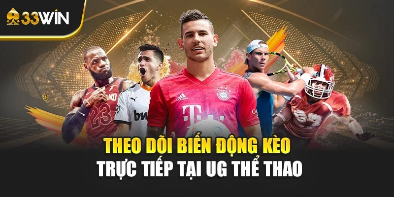 Theo dõi biến động kèo trực tiếp tại UG thể thao