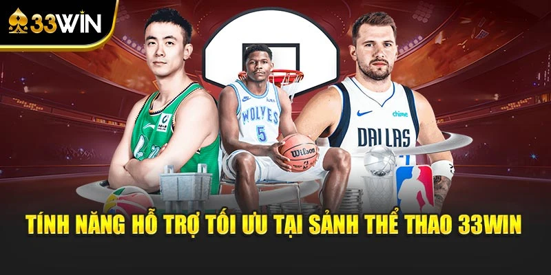 Tính năng hỗ trợ tối ưu tại sảnh thể thao 33WIN