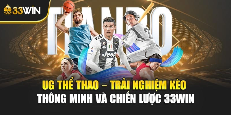 Ug Thể Thao – Trải Nghiệm Kèo Thông Minh Và Chiến Lược 33win