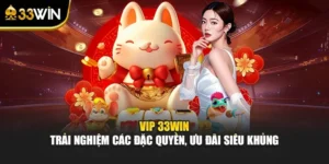 VIP 33WIN – Trải Nghiệm Các Đặc Quyền, Ưu Đãi Siêu Khủng
